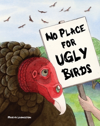 - - -  No Place for Ugly Birds  - - -  by Mary A Livingston. 2013 Red Tail Publishing